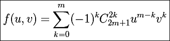 \boxed{\Large f(u,v)=\sum_{k=0}^m(-1)^kC_{2m+1}^{2k}u^{m-k}v^k}